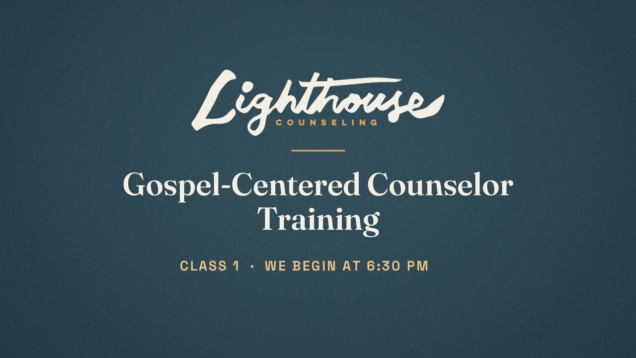 Class slide: Gospel-Centered Counselor Training, class one